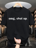 Men's T-Shirt Omg Shut Up Simple Statement Printed Black T Shirt