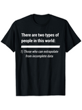 Men's T-Shirt There Are Two Types Of People Extrapolate Incomplete Data T Shirt