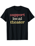 Men's T-Shirt Support Local Theater Bold Graphic Vintage Style Words Theater