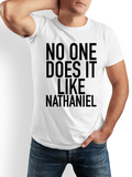 Men's T-Shirt No One Does It Like Nathaniel Bold Black Lettering Motivational Slogan T Shirt