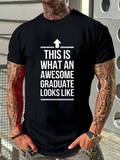 Men's T-Shirt This Is What An Awesome Graduate Looks Like Bold Lettering T Shirt
