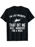 Men's T-Shirt The Last Mosquito Bit Me Hungover For A Week Featuring Central Mosquito Graphic