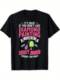 Men's T-Shirt Its Okay If You Dont Like Diamond Painting Smart People Hobby Anyway Fun Statement Shirt