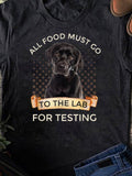 Men's T-Shirt All Food Must Go For Testing By Friendly Black Lab Dog