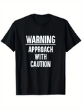 Men's T-Shirt Warning Approach With Caution Bold White Sans Serif Letters T Shirt