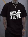 Men's T-Shirt I Cant But I Know A Guy Bold White Lettering With Large Cross Symbol T Shirt