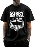 Men's T-Shirt Sorry This Beard Is Taken Playful Typography With White Graphic Beard