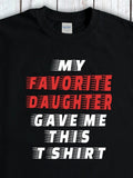 Men's T-Shirt My Favorite Daughter Gave Me This T Shirt Bold Block Text On Black Cotton T Shirt
