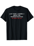 Men's T-Shirt Last Year I Joined A Group For Procrastination White Letters On Plain Black Tshirt