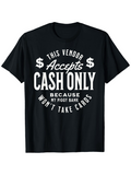 Men's T-Shirt This Vendor Accepts Cash Only Because My Piggy Bank Wont Take Cards Dollar Sign T Shirt