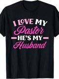 Men's T-Shirt I Love My Pastor He Is My Husband Bold Statement Text T Shirt