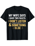 Men's T-Shirt My Wife Says I Have Two Faults Bold Humorous Text Black T Shirt