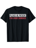Men's T-Shirt Please Be Patient Red Bold Text Humorous Sarcastic Phrase T Shirt