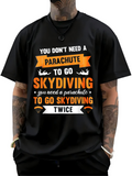 Men's T-Shirt You Dont Need A Parachute To Go Skydiving Twice With Bold Lettered Quotes
