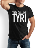 Men's T-Shirt They Call Me Tyri Bold Lettering On Classic Black Shirt