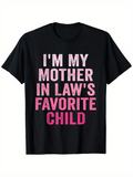 Men's T-Shirt Im My Mother In Laws Favorite Child Bold Pink Letters Statement T Shirt