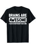 Men's T-Shirt Brains Are Awesome I Wish Everybody Had One Statement Typography T Shirt