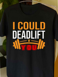Men's T-Shirt I Could Deadlift You With Heavy Barbell Strength Motif