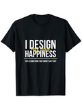 Men's T-Shirt I Design My Own Happiness With Bold Motivational White Lettering T Shirt