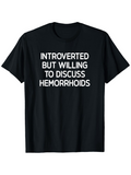 Men's T-Shirt Introverted But Willing To Discuss Hemorrhoids Bold Statement On Black Cotton T Shirt