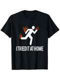 Men's T-Shirt I Tried It At Home Running Stick Figure With Flames Graphic Character
