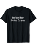 Men's T-Shirt Let Your Heart Be Your Compass Simple White Lettering On Plain Black Fabric Shirt