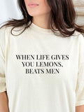 Women's T-Shirt When Life Gives You Lemons Beats Men Bold Black Lettering Statement T Shirt