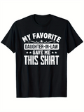 Men's T-Shirt My Favorite Daughter In Law Gave Me This Shirt Bold Lettering With Star Accents On Casual Black Shirt