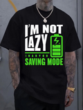 Men's T-Shirt Im Not Lazy Charging Battery In Energy Saving Mode