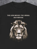 Men's T-Shirt The Lion Misses The Urinal On Purpose Majestic Mane Realistic Detailed Lion Portrait