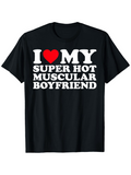 Men's T-Shirt I Love My Super Hot Muscular Boyfriend Bold Statement Romantic T Shirt