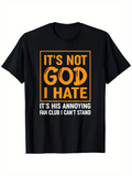 Men's T-Shirt Its Not God I Hate Bold Statement With Contrasting Color Lettering T Shirt