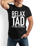 Men's T-Shirt Relax Tad Its Just Allergies Bold White Lettering Statement T Shirt