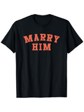 Men's T-Shirt Marry Him Bold Orange Block Lettering Statement Shirt