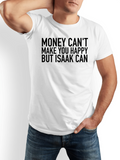 Men's T-Shirt Money Cant Make You Happy But Isaak Can Bold Statement White T Shirt
