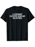 Men's T-Shirt A Legendary Executive Assistant Has Retired Bold White Text Statement Shirt