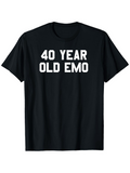 Men's T-Shirt 40 Year Old Emo Simple Bold White Lettering T Shirt