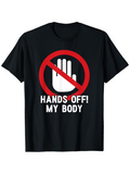 Men's T-Shirt Hands Off My Body Red Prohibition Symbol With Stop Hand Graphic