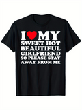 Men's T-Shirt I Love My Sweet Hot Beautiful Girlfriend Statement Slogan Tee
