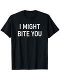 Men's T-Shirt I Might Bite You Bold All Caps White Lettering T Shirt