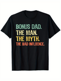 Men's T-Shirt Bonus Dad The Man The Myth The Bad Influence Typography Statement Shirt