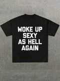 Men's T-Shirt Woke Up Sexy As Hell Again Bold White Text Statement Tee