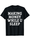 Men's T-Shirt Making Money While You Sleep Bold White Motivational Quote On Classic Cotton T Shirt