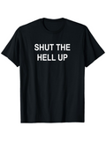 Men's T-Shirt Shut The Hell Up Bold White Letters On Black Fabric Tshirt