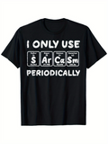 Men's T-Shirt I Only Use Sarcasm Periodically Chemistry Graphic Design Black T Shirt