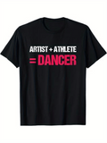 Men's T-Shirt Artist Athlete Equals Dancer Slogan Text On Minimalist Black T Shirt