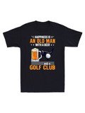 Men's T-Shirt Happiness Is An Old Man With A Beer Among Sunglasses And Classic Golf Club