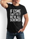 Men's T-Shirt If Esme Cant Fix It Were All Screwed Bold White Letters Statement