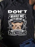 Women's T-Shirt Dont Make Me Lose It And Get All Chihuahua On You Starry Circle Chihuahua Face