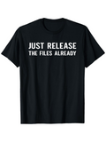 Men's T-Shirt Just Release The Files Already Bold White Letters Black Shirt